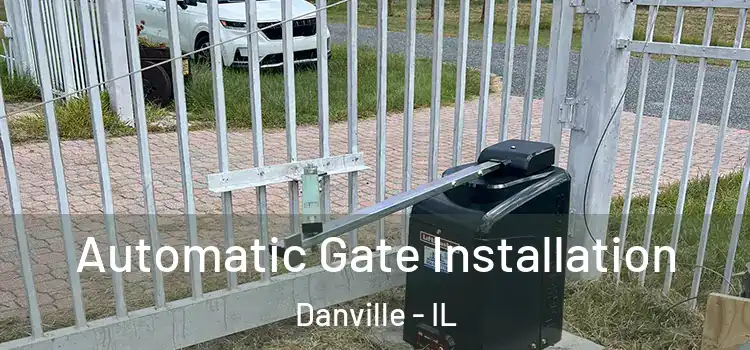 Automatic Gate Installation Danville - IL