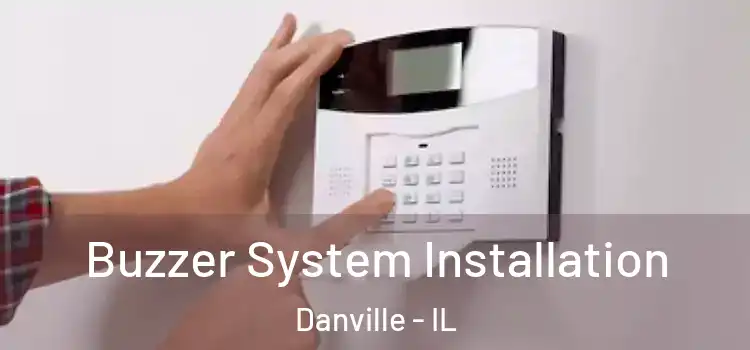 Buzzer System Installation Danville - IL