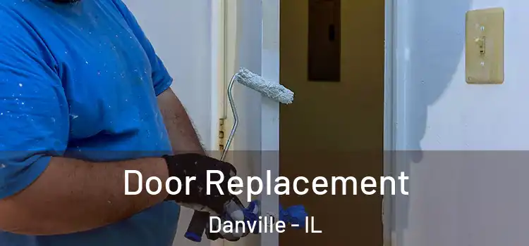 Door Replacement Danville - IL