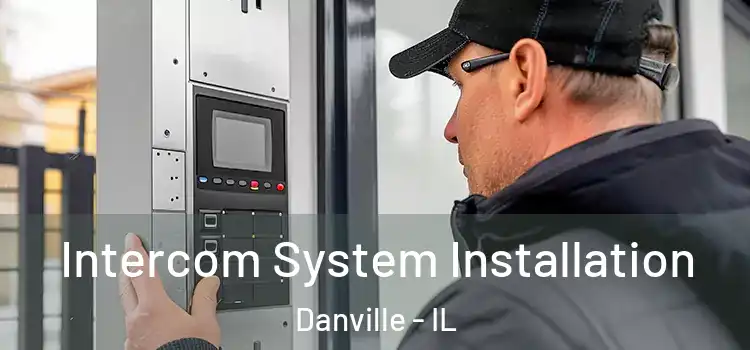 Intercom System Installation Danville - IL